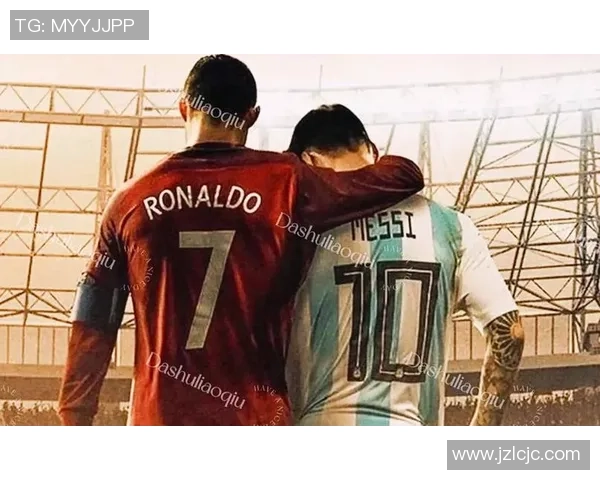 梅西与C罗谁更伟大 足球球星历史地位与竞技状态全方位对比分析